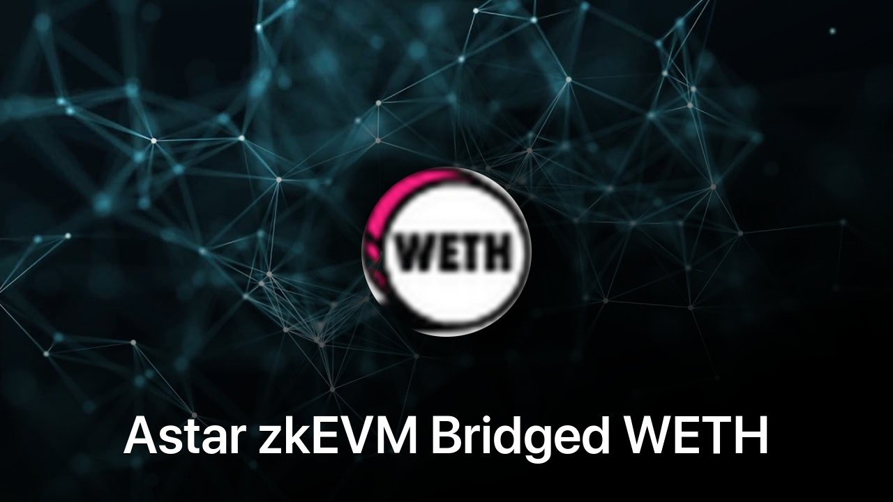 Where to buy Astar zkEVM Bridged WETH (Astar zkEVM) coin