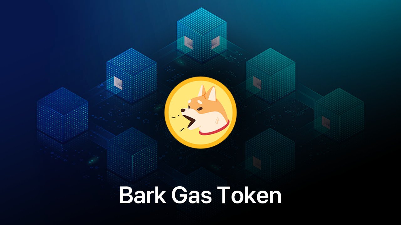 Where to buy Bark Gas Token coin