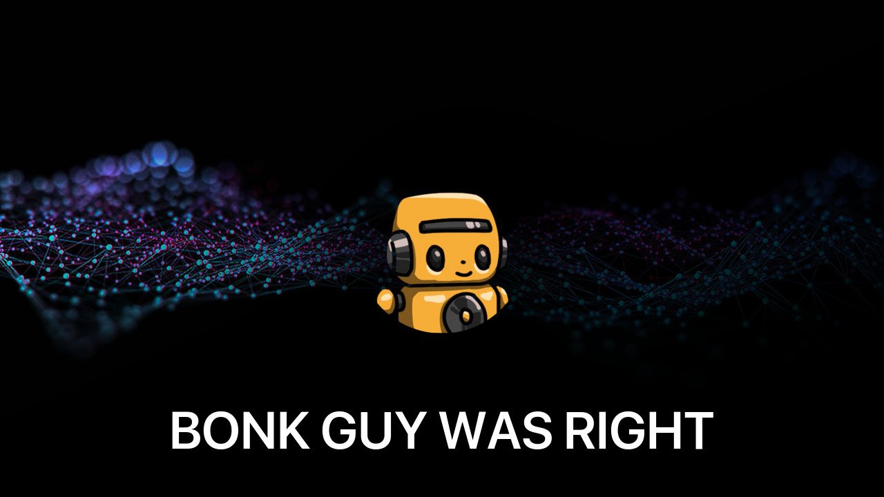 Where to buy BONK GUY WAS RIGHT coin