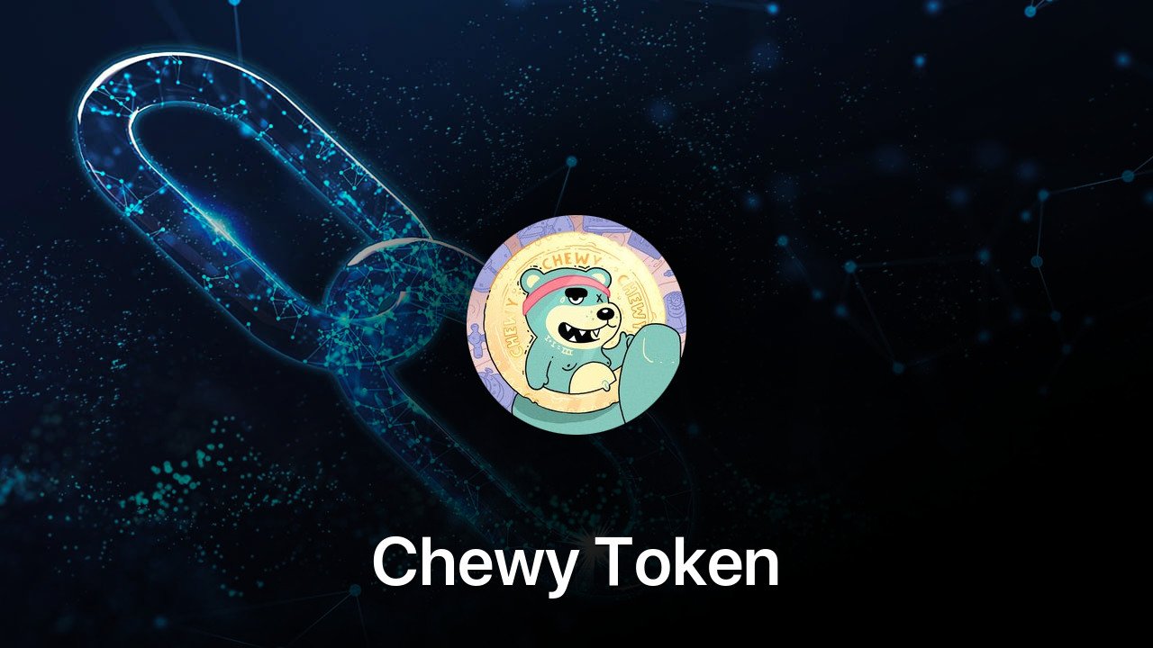 Where to buy Chewy Token coin