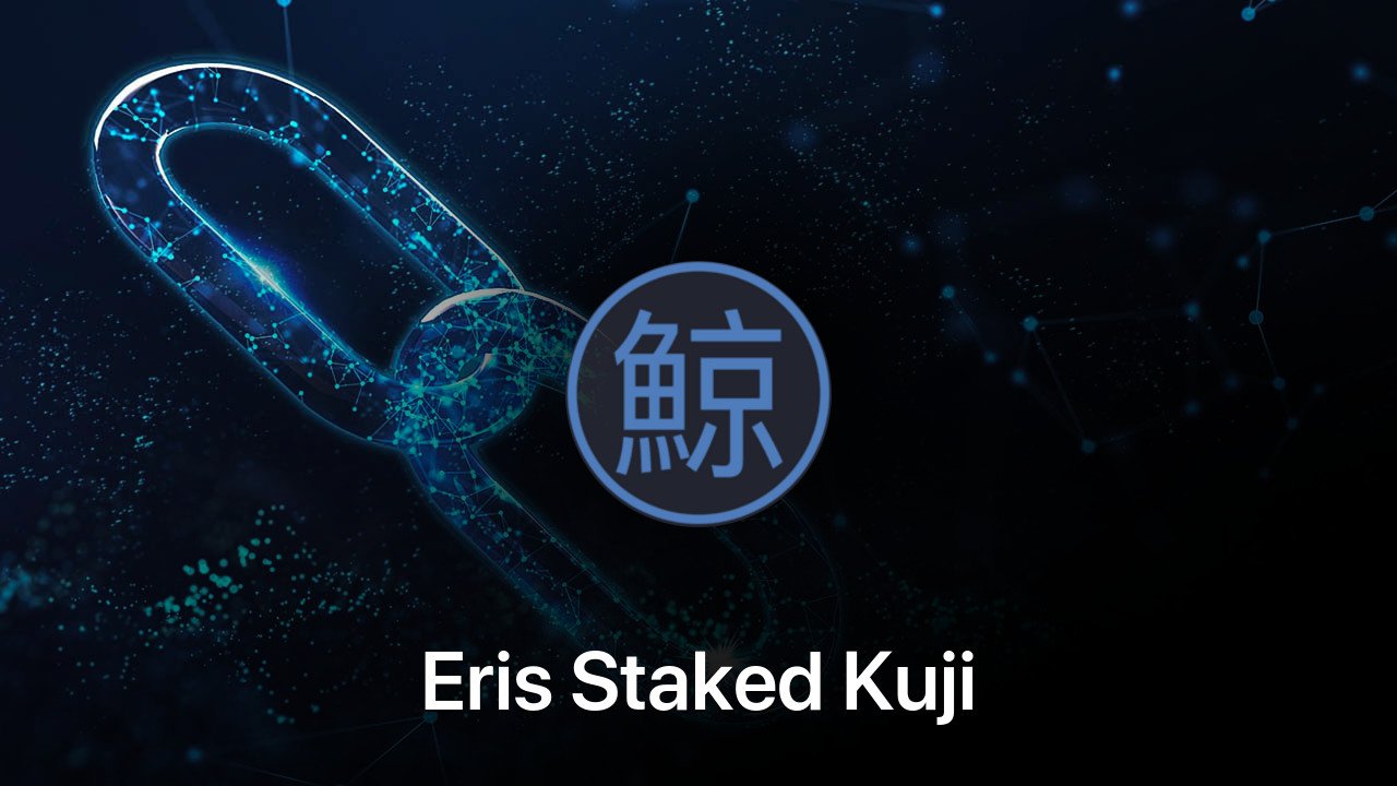 Where to buy Eris Staked Kuji coin