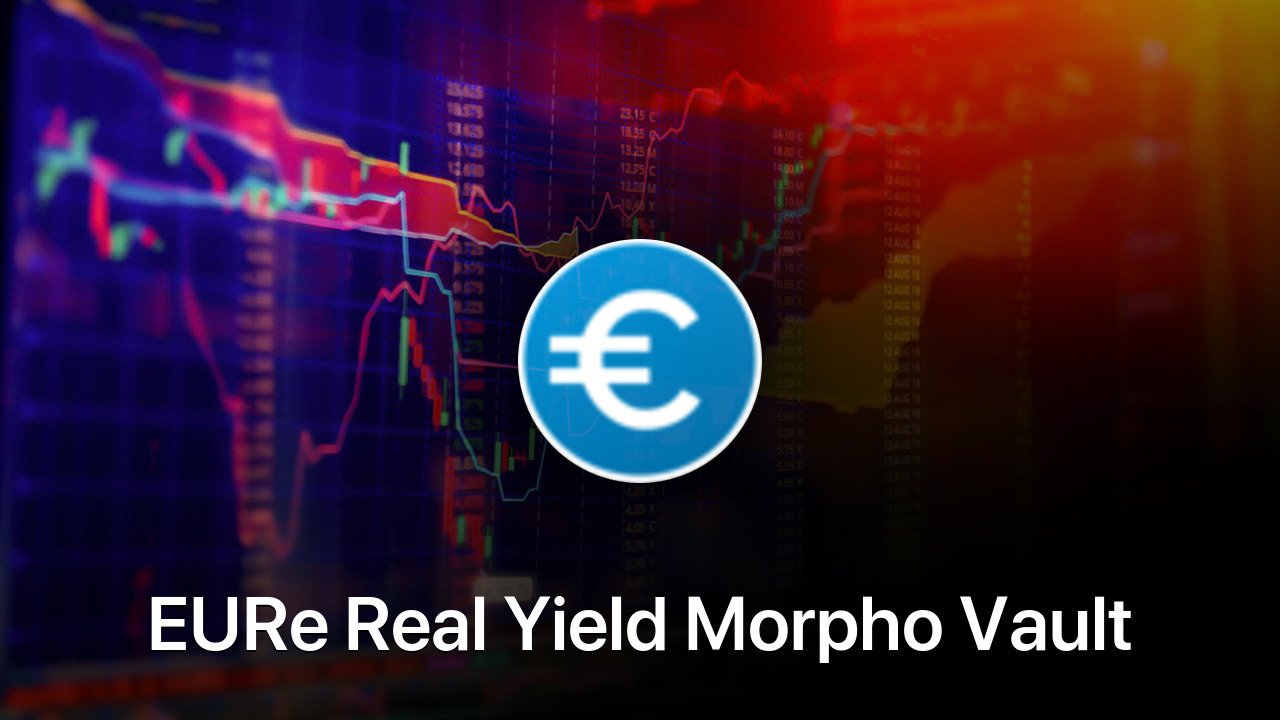 Where to buy EURe Real Yield Morpho Vault coin