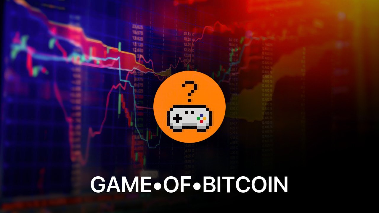 Where to buy GAME•OF•BITCOIN coin