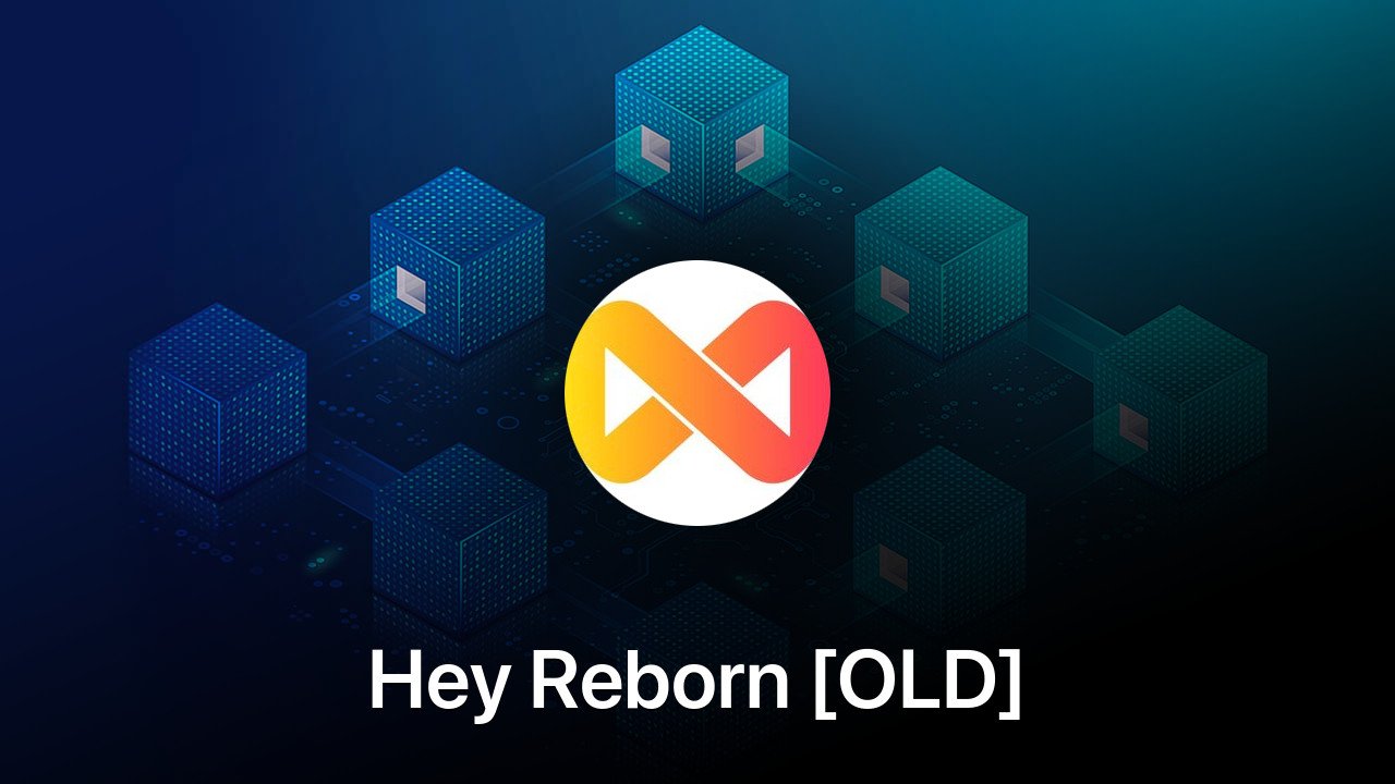 Where to buy Hey Reborn [OLD] coin