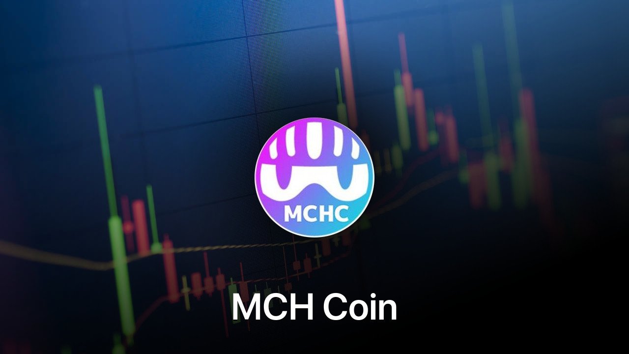 Where to buy MCH Coin coin