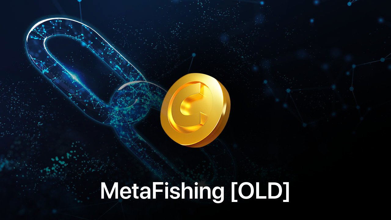 Where to buy MetaFishing [OLD] coin