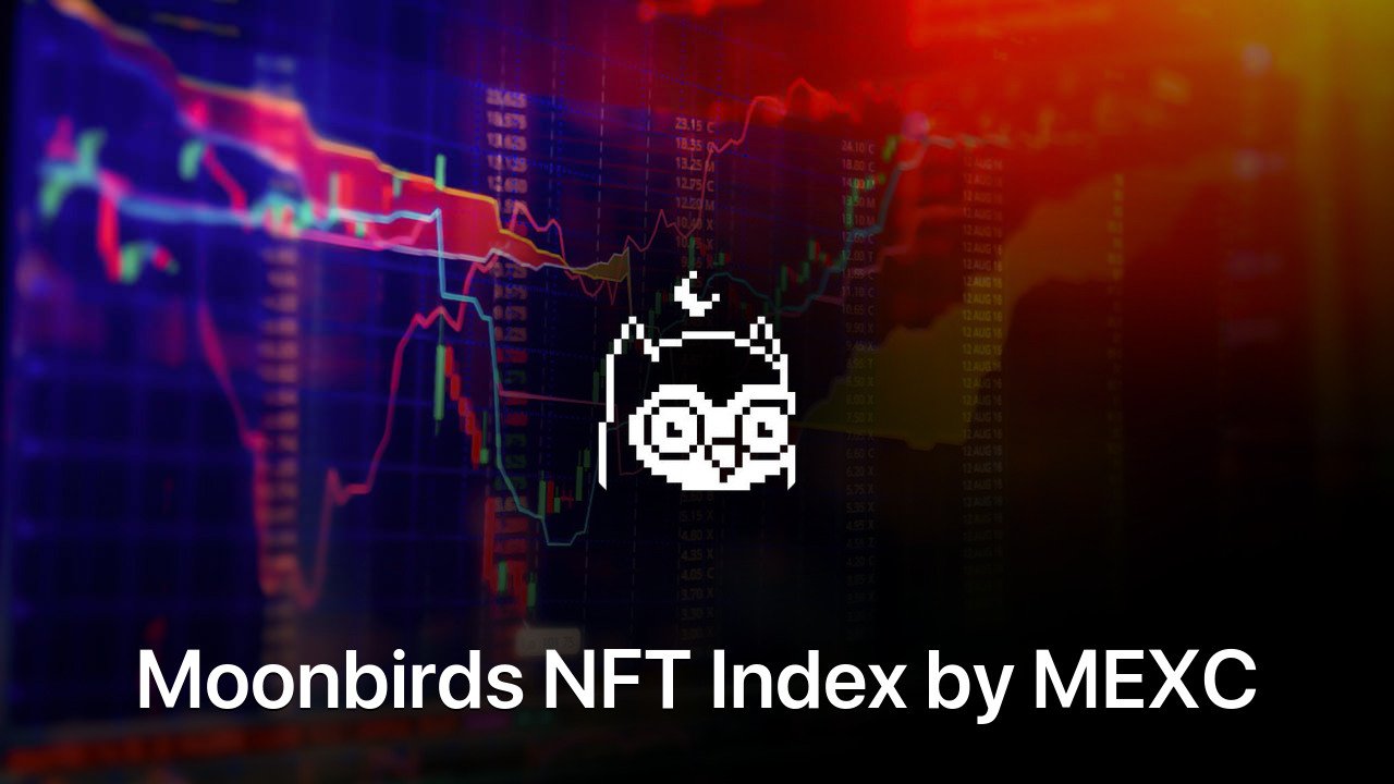 Where to buy Moonbirds NFT Index by MEXC coin