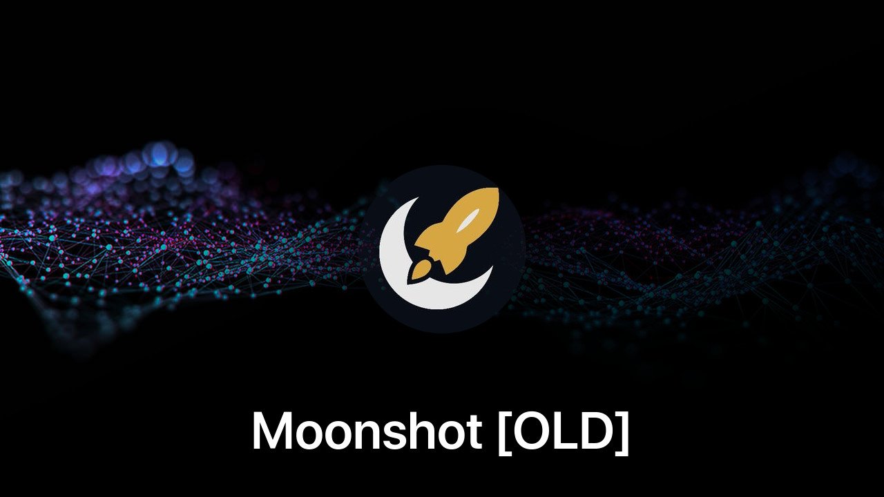 Where to buy Moonshot [OLD] coin