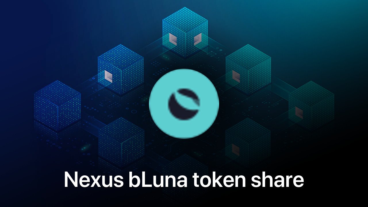 Where to buy Nexus bLuna token share representation coin