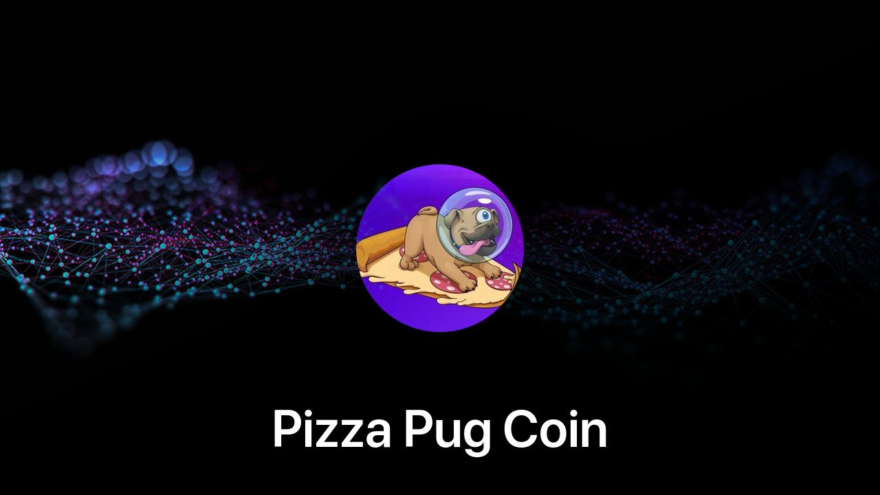 Where to buy Pizza Pug Coin coin
