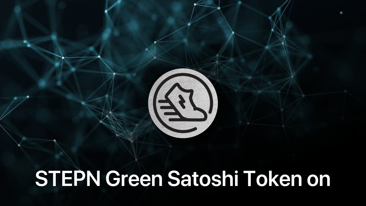 Where to buy STEPN Green Satoshi Token on BSC coin