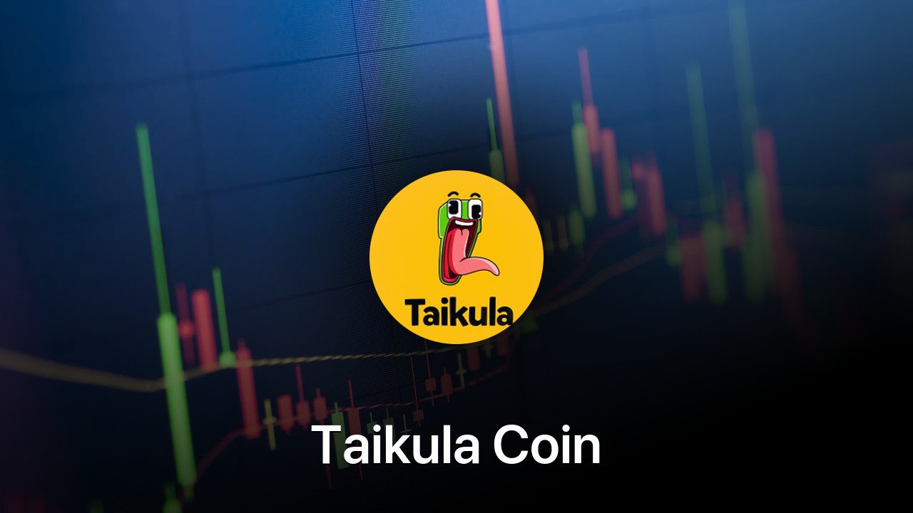 Where to buy Taikula Coin coin